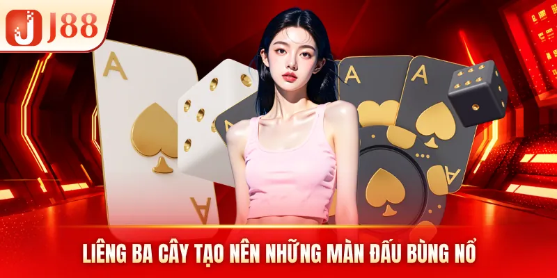 Liêng ba cây tạo nên những màn đấu bùng nổ